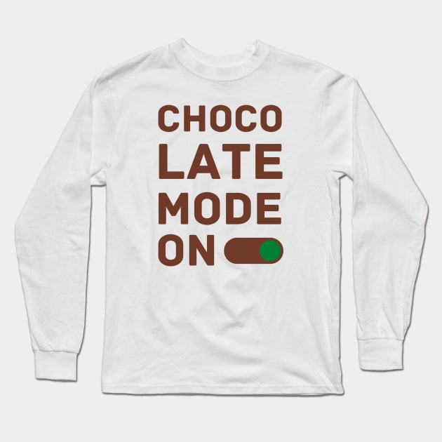 Chocolate Mode ON Long Sleeve T-Shirt by Creativity Haven